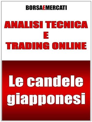 cover image of Analisi tecnica e trading online--Le candele giapponesi